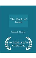 The Book of Isaiah - Scholar's Choice Edition