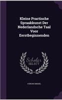 Kleine Practische Spraakkunst Der Nederlandsche Taal Voor Eerstbeginnenden