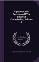 Opinions and Decisions of the Railroad Commission, Volume 9