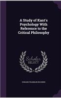 Study of Kant's Psychology With Reference to the Critical Philosophy
