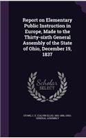 Report on Elementary Public Instruction in Europe, Made to the Thirty-Sixth General Assembly of the State of Ohio, December 19, 1837