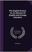 The English Review, Or, An Abstract Of English And Foreign Literature: (English)