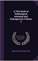 Text-book of Pathological Anatomy and Pathogenesis Volume 2