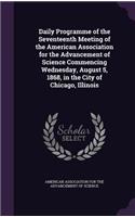 Daily Programme of the Seventeenth Meeting of the American Association for the Advancement of Science Commencing Wednesday, August 5, 1868, in the City of Chicago, Illinois