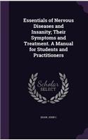 Essentials of Nervous Diseases and Insanity; Their Symptoms and Treatment. A Manual for Students and Practitioners