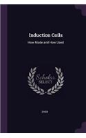 Induction Coils: How Made and How Used