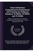 State of Montana Comprehensive Employment and Training ACT Subgrant Numbers 76-56054, 76-56055, and 76-56056