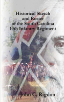 Historical Sketch and Roster of the South Carolina 10th Infantry Regiment