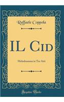 Il Cid: Melodramma in Tre Atti (Classic Reprint)