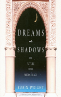 Dreams and Shadows: The Future of the Middle East