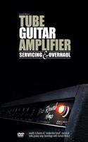 Tube Guitar Amplifier Servicing and Overhaul