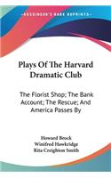 Plays Of The Harvard Dramatic Club