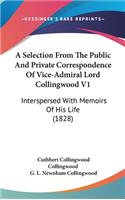 Selection from the Public and Private Correspondence of Vice-Admiral Lord Collingwood V1