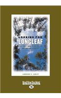 Looking for Longleaf: The Fall and Rise of an American Forest (Large Print 16pt)