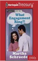 What Engagement Ring?!