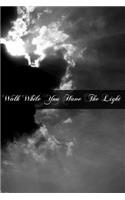 Walk While You Have The Light