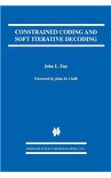 Constrained Coding and Soft Iterative Decoding