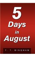 5 Days in August