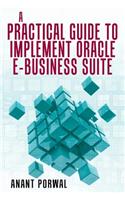 Practical Guide to Implement Oracle E-Business Suite