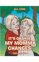 It's Okay If My Mommy Changes