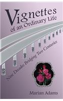 Vignettes of an Ordinary Life: Nine Decades Bridging Two Centuries