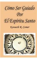 Como Ser Guiado Por El Espiritu Santo
