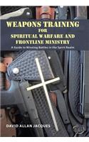Weapons Training for Spiritual Warfare and Frontline Ministry