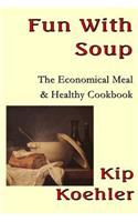 Fun With Soup: It's Economical & Healthy As Well