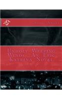 Unholy Weeping Winds- An Epic Katrina Novel