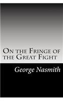 On the Fringe of the Great Fight