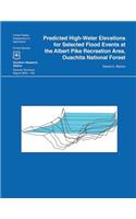 Predicted High-Water Elevations for Selected Flood Events at the Albert Pike Recreation Area, Ouachita National Forest