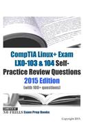 CompTIA Linux+ Exam LX0-103 & 104 Self-Practice Review Questions: 2015 Edition (with 100+ questions)
