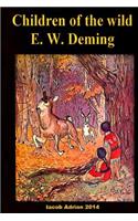 Children of the wild E. W. Deming