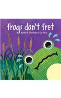 Frogs Don'T Fret