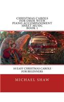 Christmas Carols For Oboe With Piano Accompaniment Sheet Music Book 1: 10 Easy Christmas Carols For Beginners