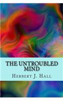 The Untroubled Mind