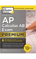 Cracking the AP Calculus AB Exam 2019, Premium Edition: 6 Practice Tests + Complete Content Review