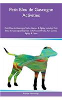 Petit Bleu de Gascogne Activities Petit Bleu de Gascogne Tricks, Games & Agility Includes: Petit Bleu de Gascogne Beginner to Advanced Tricks, Fun Games, Agility & More