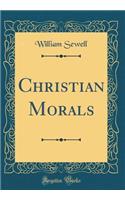 Christian Morals (Classic Reprint)