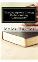 The Champion's Choice; Understanding Christianity