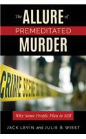 Allure of Premeditated Murder: Why Some People Plan to Kill