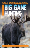 Big Game Hunting: (Totally Into Fishing and Hunting)