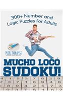 Mucho Loco Sudoku! 300+ Number and Logic Puzzles for Adults