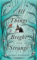 All Things Bright and Strange