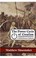 Power Cycle of Creation: A Will Driven Vehicle