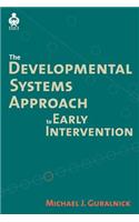 A Developmental Systems Approach to Early Intervention