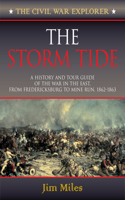 The Storm Tide: A History and Tour Guide of the War in the East, From Fredericksburg to Mine Run, 1862-1863(Civil War Explorer)