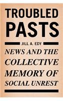 Troubled Pasts: News and the Collective Memory of Social Unrest