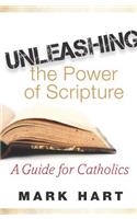 Unleashing the Power of Scripture: A Guide for Catholics