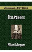 Titus Andronicus (Shakespeare Library Classic)